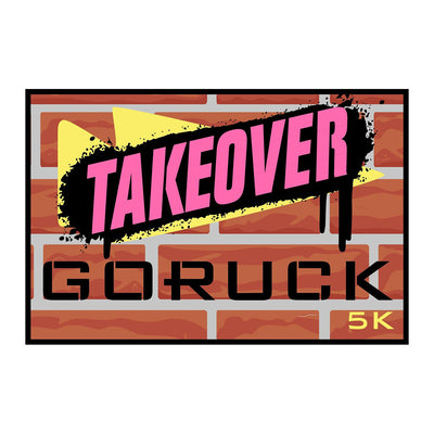 A graphic featuring the Patch - GORUCK TAKEOVER 5K with “TAKEOVER” in pink above “GORUCK 5K” on a brick wall, capturing the social fitness spirit of the GORUCK TAKEOVER event.